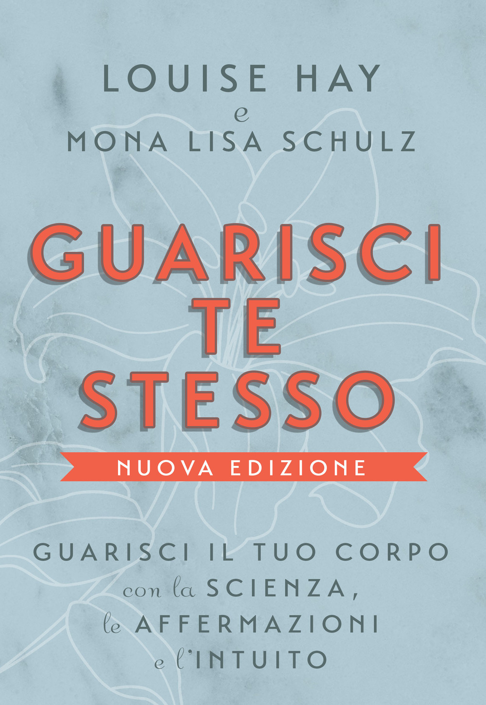 Guarisci te stesso. Guarisci il tuo corpo con la scienza, le affermazioni e l'intuito. Nuova ediz.