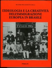 L'ideologia e la creatività dell'immigrazione europea in Brasile