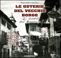 Le osterie del vecchio borgo. Storie cronache tradizioni e curiosità dal 1753 al 1963