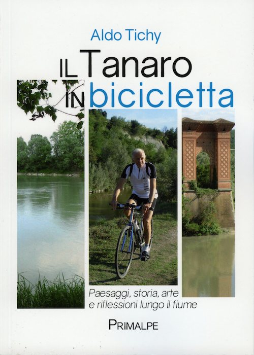 Il Tanaro in bicicletta. Paesaggi storia arte e riflessioni lungo il fiume