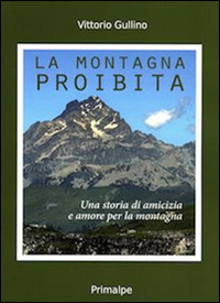 La montagna proibita. Una storia di amicizia e amore per la montagna