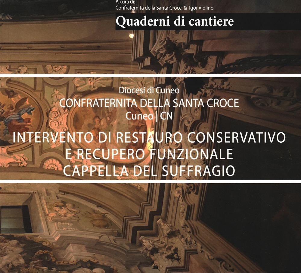 Quaderni di cantiere. Confraternota della Santa Croce Cuneo