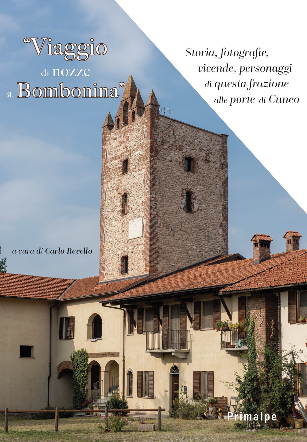 Viaggio di nozze a Bombinia. Storia, fotografie, vicende, personaggi di questa frazione alle porte di Cuneo