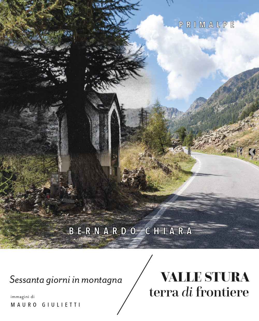 Valle Stura terra di frontiere. Sessanta giorni in montagna