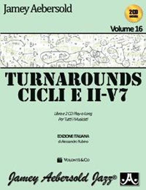 Aebersold. Con CD Audio. Vol. 16: Turnarounds. Cicli e II-V7 per tutti i musicisti