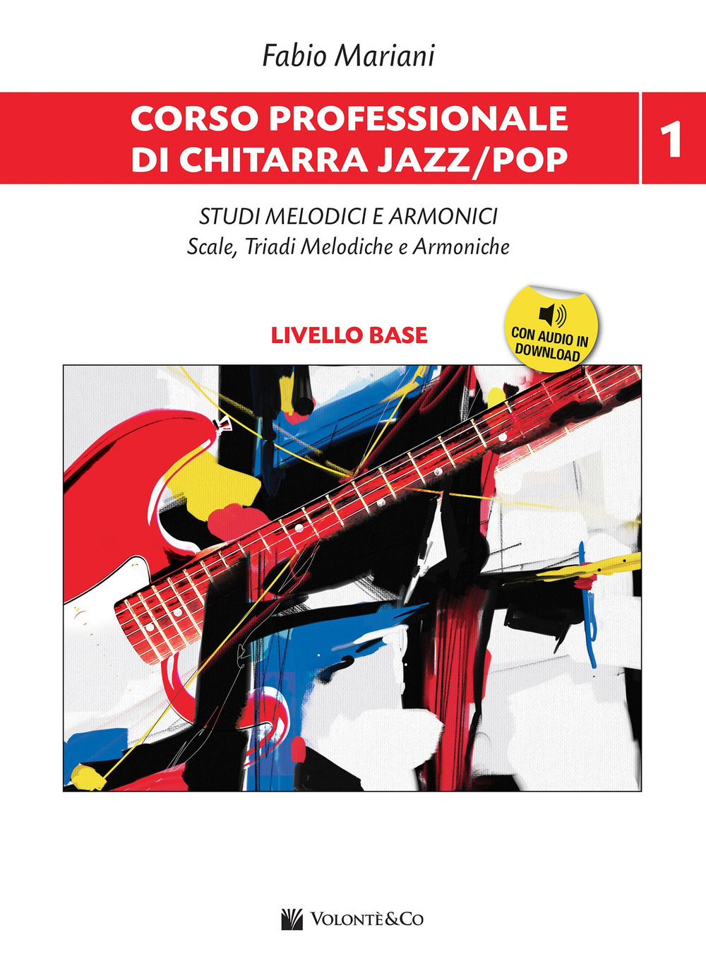 Corso professionale di chitarra jazz/pop. Con Audio in download. Vol. 1: Studi melodici e armonici. Scale, triadi melodiche e armoniche