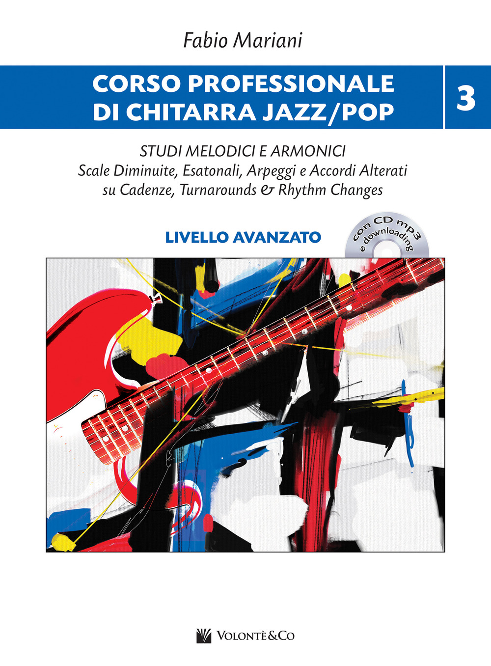 Corso professionale di chitarra jazz/pop. Con audio in download. Con CD-Audio. Vol. 3: Studi melodici e armonici. Scale diminuite, esatonali, arpeggi e accordi alterati su cadenze, turnarounds & rhythm changes