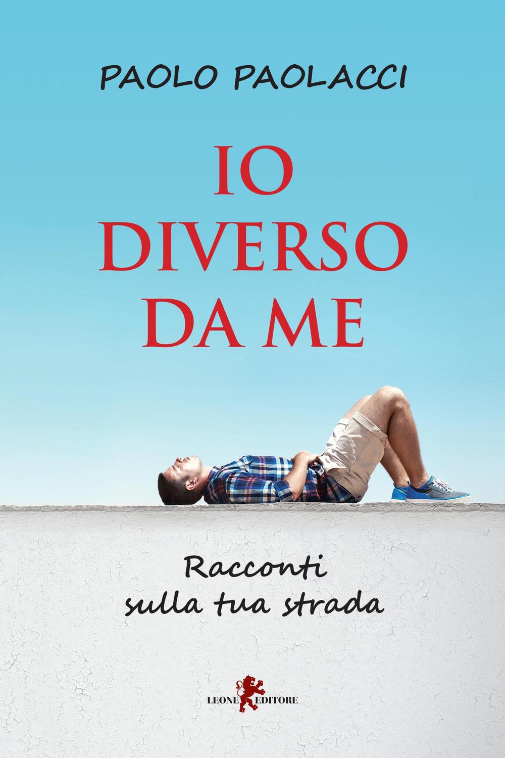 Io diverso da me. Racconti sulla tua strada