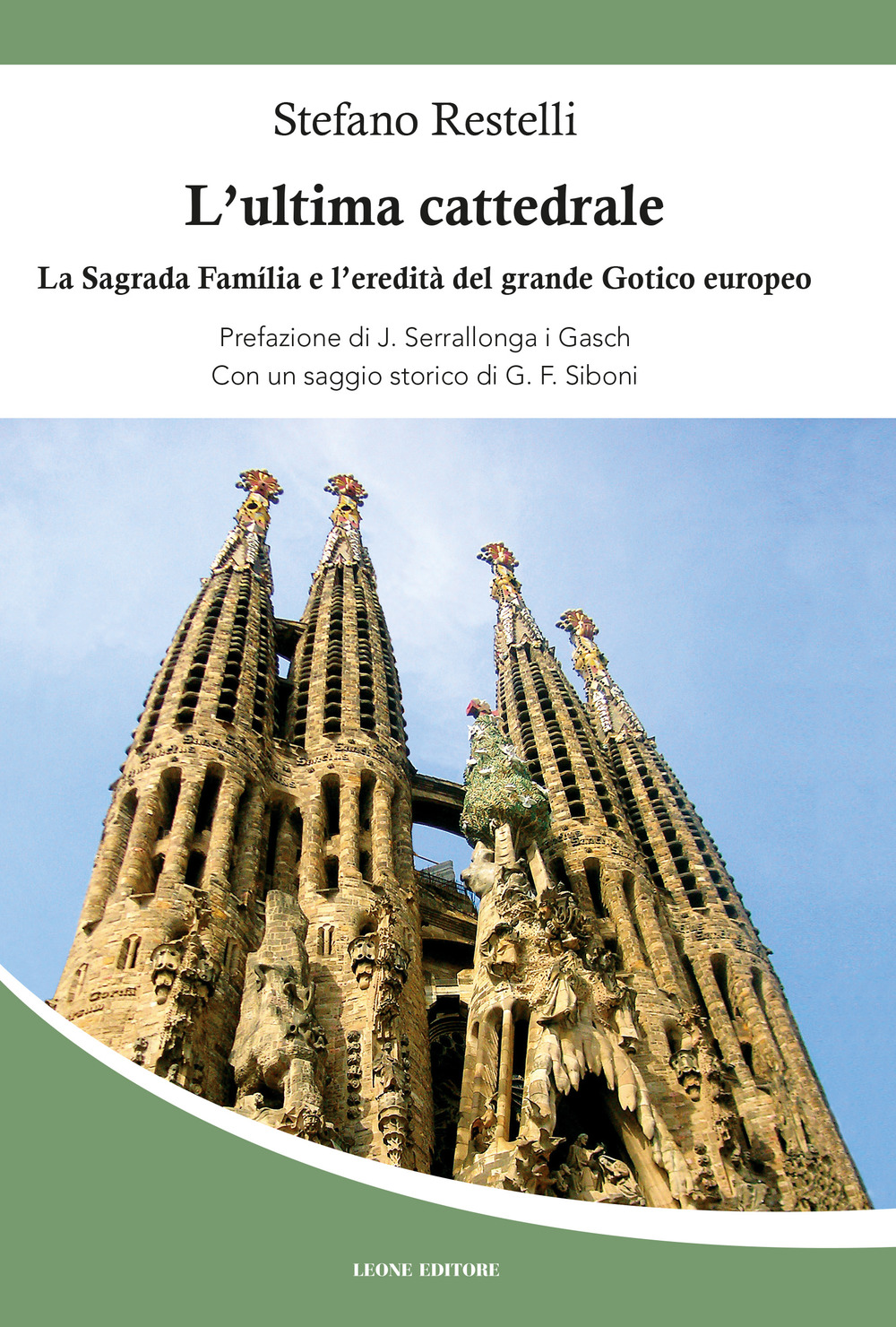 L'ultima cattedrale. La Sagrada Familia e l'eredità del grande gotico europeo