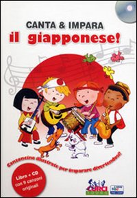 Canta e impara il giapponese! Ediz. illustrata. Con CD Audio