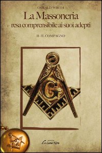 La massoneria resa comprensibile ai suoi adepti. Vol. 2: Il compagno