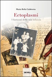 Ectoplasmi. I fantasmi della mia infanzia