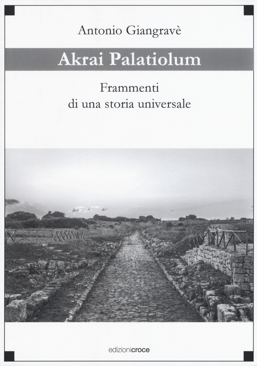 Akrai palatiolum. Frammenti di una storia universale