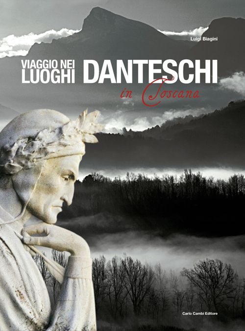 Viaggio nei luoghi danteschi in Toscana. Ediz. italiana e inglese