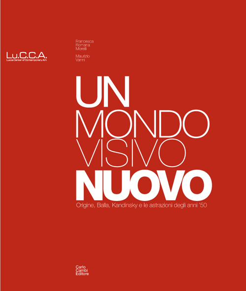 Un mondo visivo nuovo. Origine, Balla, Kandinsky e le astrazioni degli anni '50. Ediz. italiana e inglese