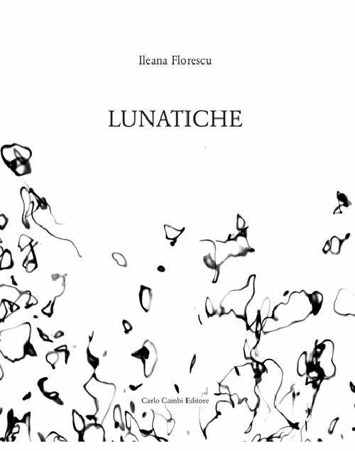 Lunatiche. Ediz. illustrata