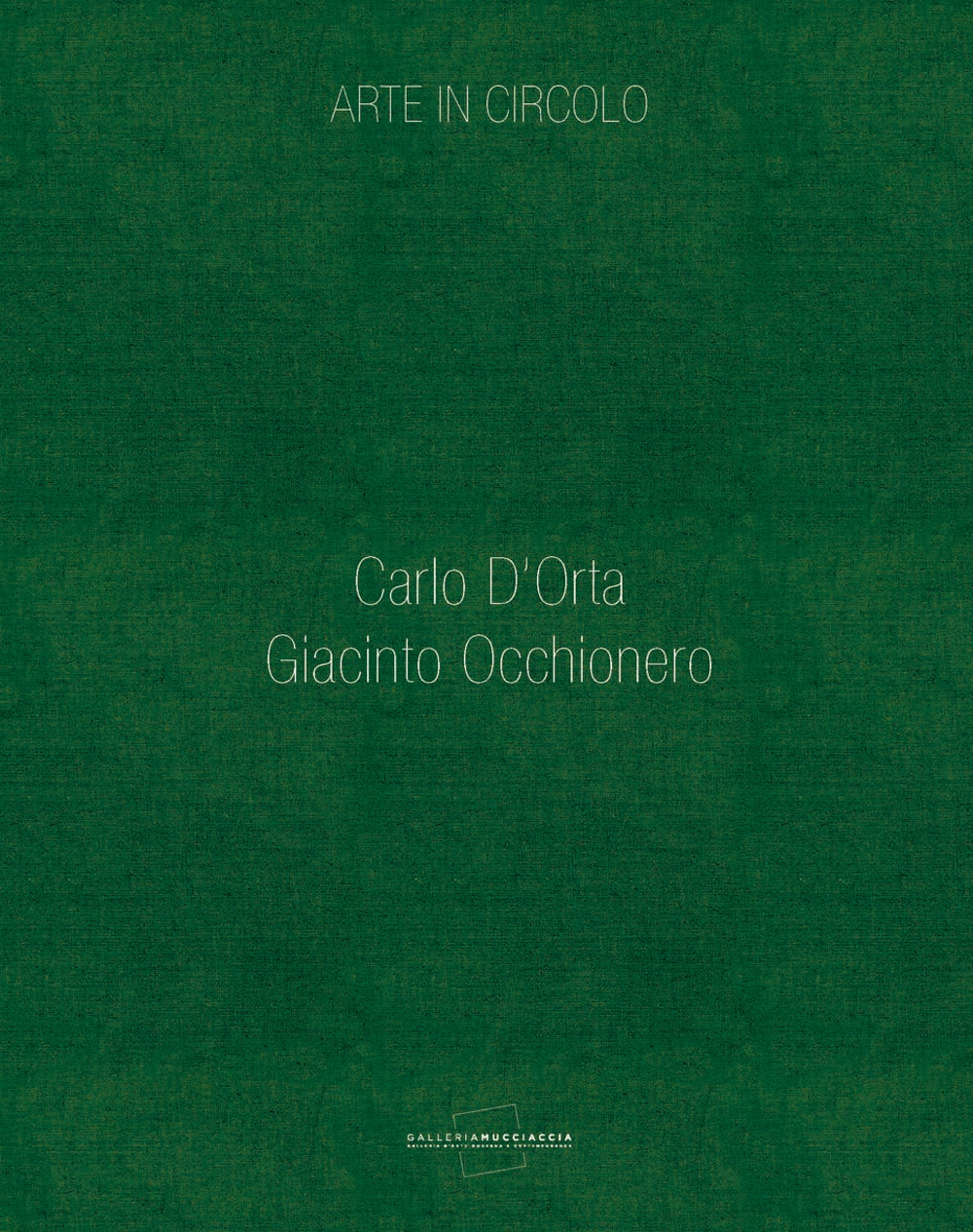 Arte in circolo. Carlo D'Orta. Giacinto Occhionero