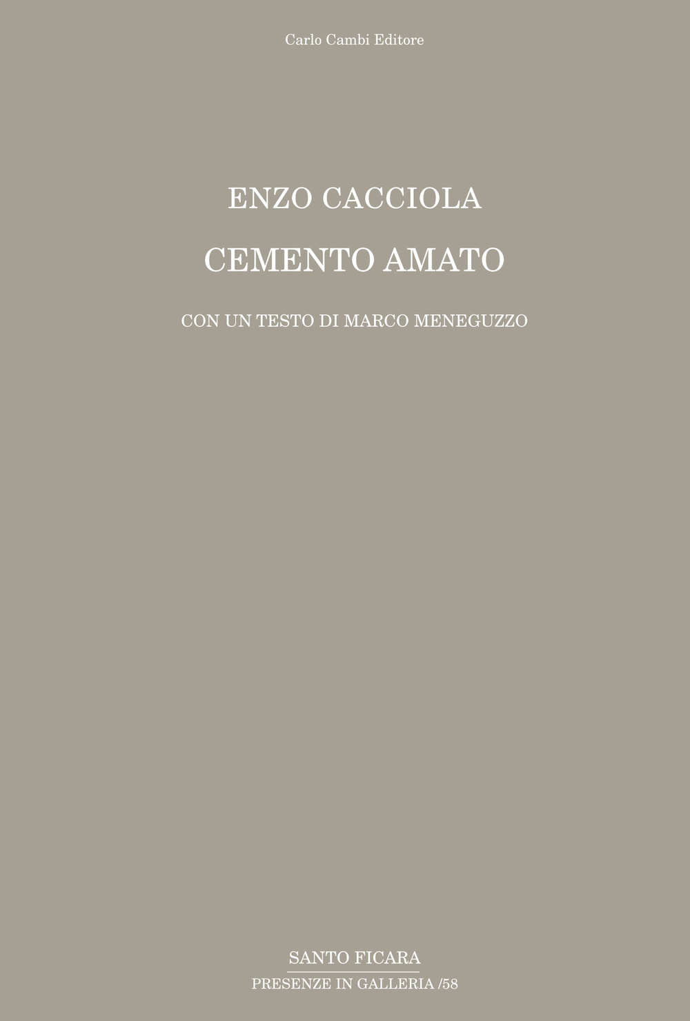 Enzo Cacciola. Cemento amato. Con un testo di Marco Meneguzzo. Ediz. multilingue