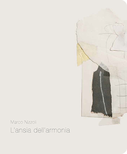 Marco Nizzoli. L'ansia dell'armonia. Catalogo della mostra (Pietrasanta, 1 novembre-1 dicembre 2018). Ediz. italiana e inglese