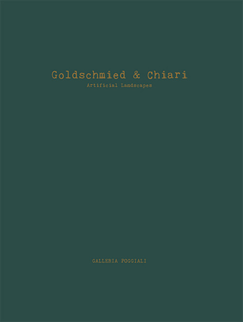 Goldschmied & Chiari. Artificial landscapes. Ediz. italiana e inglese