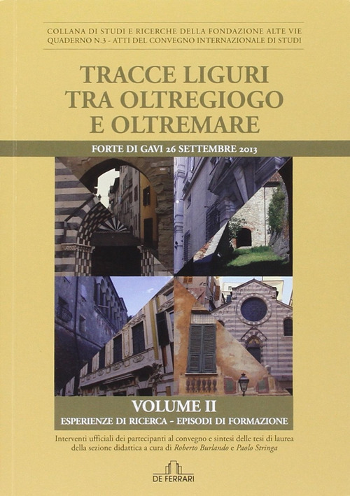 Tracce liguri tra oltregioco e oltremare. Atti del Convegno internazionale di studi