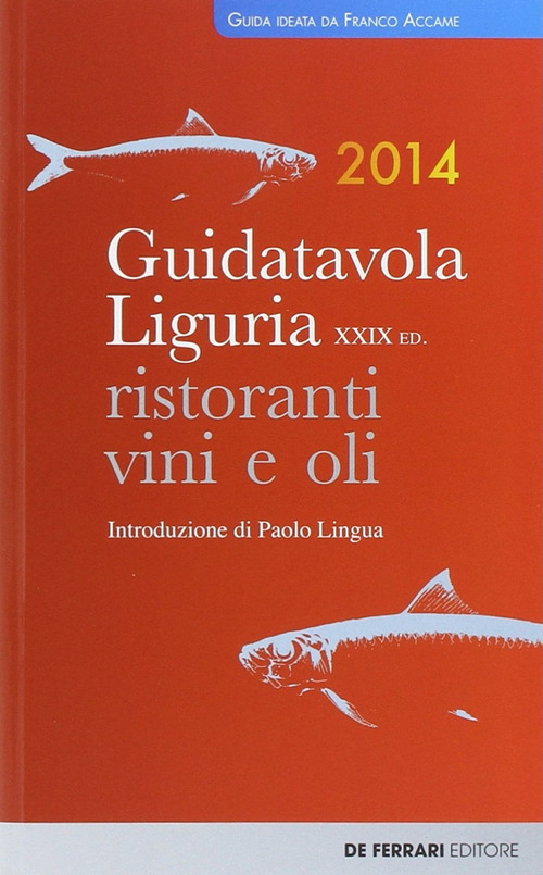 Guida tavola Liguria 2014. Ristoranti, vini e oli