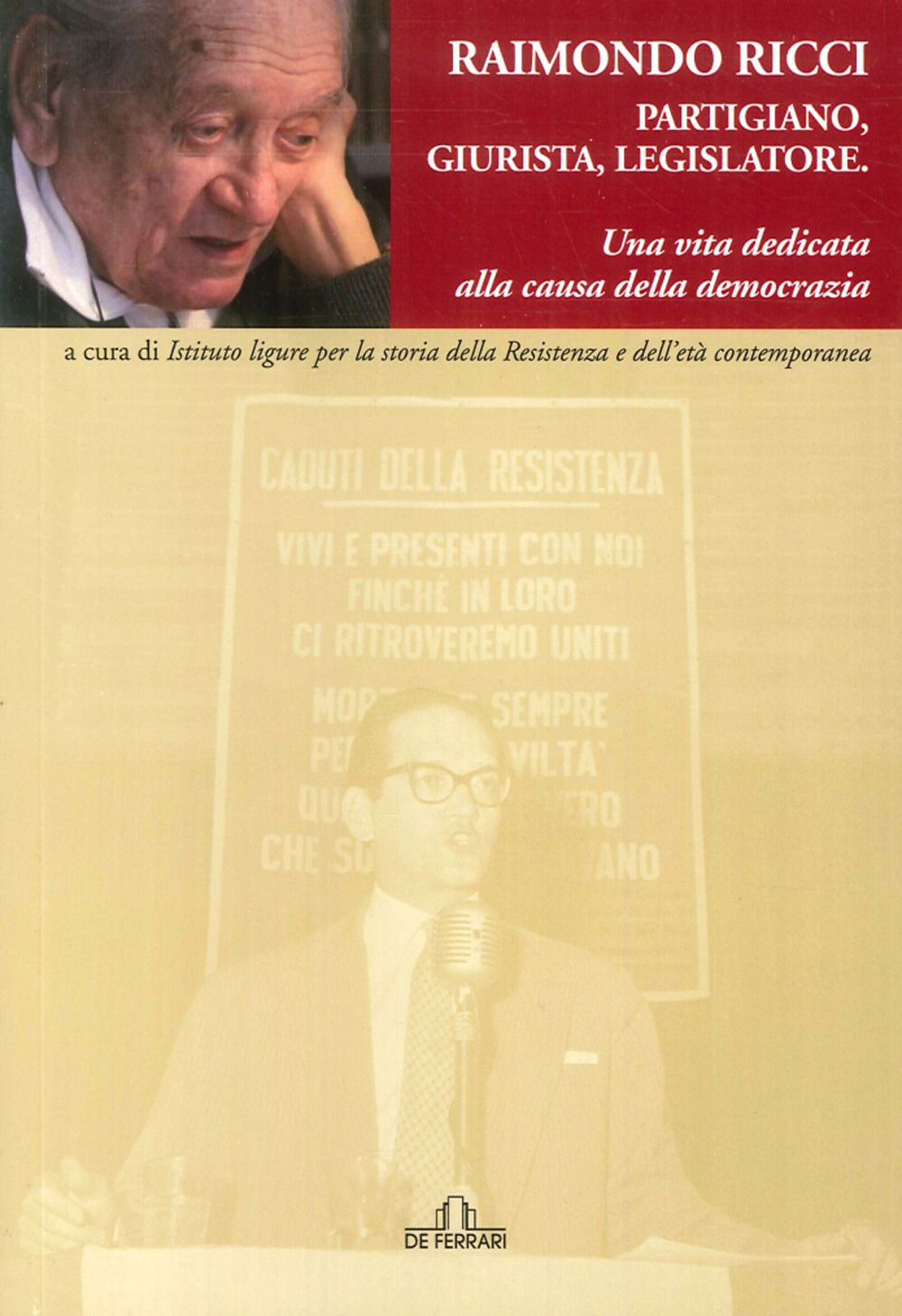 Raimondo Ricci. Partigiano, giurista, legislatore: una vita dedicata alla causa della democrazia