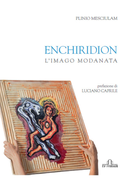 Enchiridion. L'imago Modanata. Ediz. illustrata