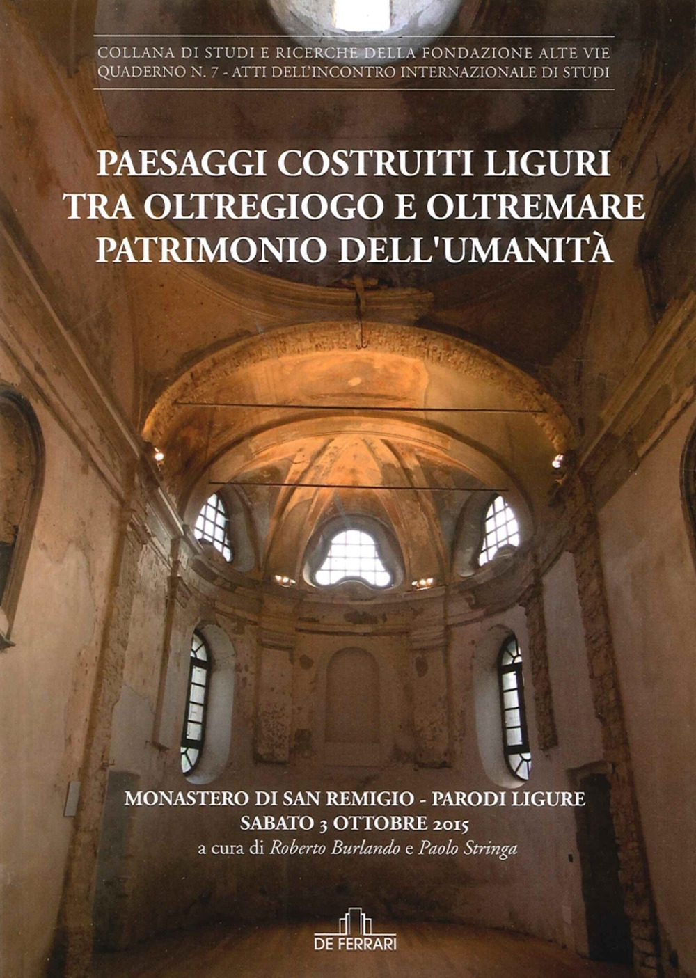Paesaggi costruiti. Liguri tra Oltregiogo e Oltremare patrimonio dell'umanità. Monastero di San Remigio (Parodi liguri, 3 ottobre 2015)