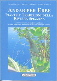 Andare per erbe piante e tradizioni della riviera spezzina