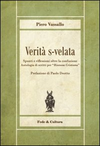 Verità s-velata. Spunti e riflessioni oltre la confusione. Antologia di scritti per «Riscossa Cristiana»