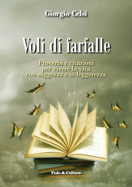 Voli di farfalle. Proverbi e citazioni per vivere la vita con saggezza e in leggerezza