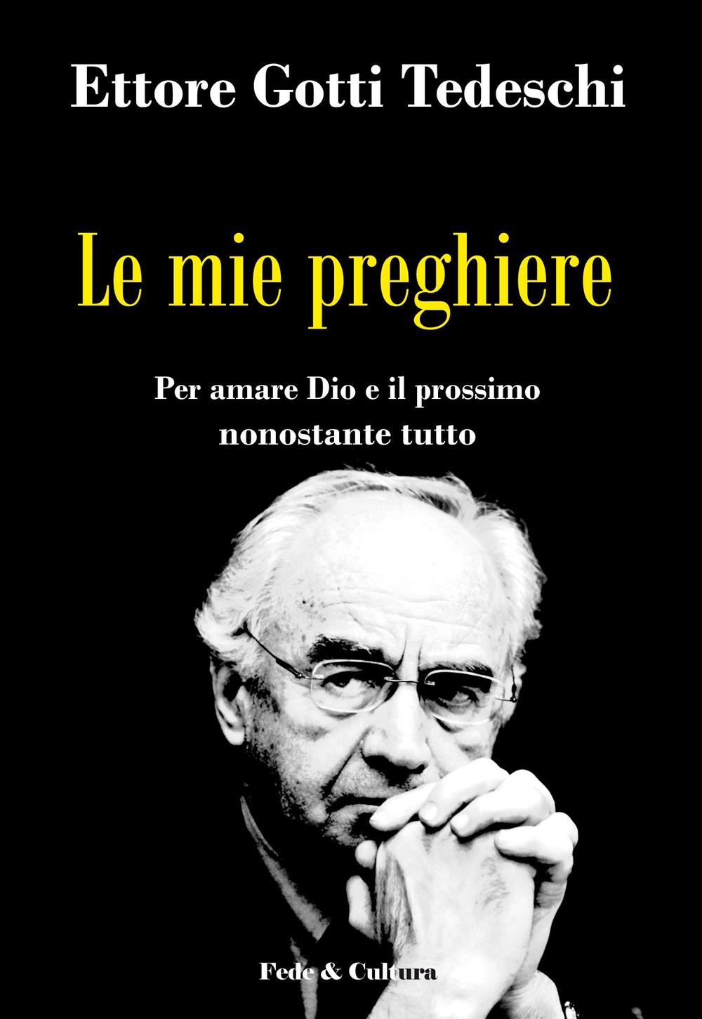 Le mie preghiere. Per amare Dio e il prossimo nonostante tutto