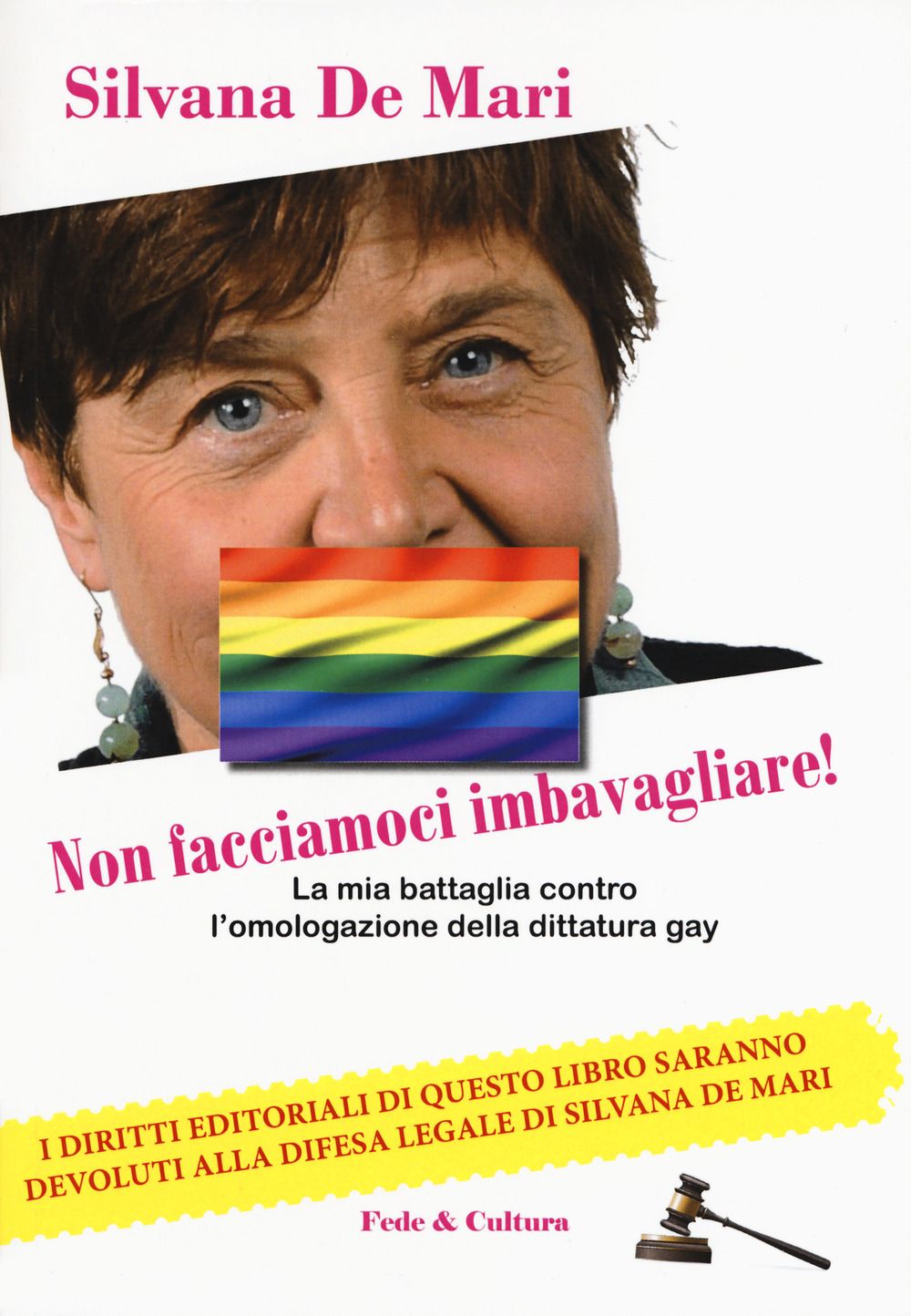 Non facciamoci imbavagliare! La mia battaglia contro l'omologazione della dittatura gay