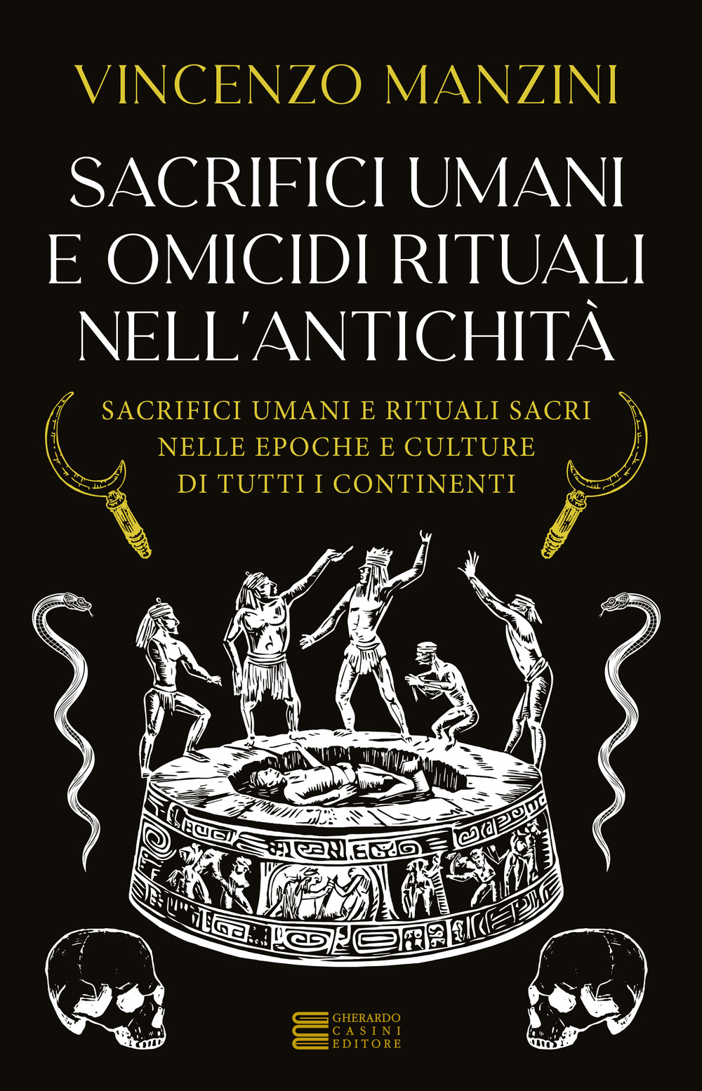 Sacrifici umani e omicidi rituali nell'antichità. Sacrifici umani e rituali sacri nelle epoche e culture di tutti i continenti