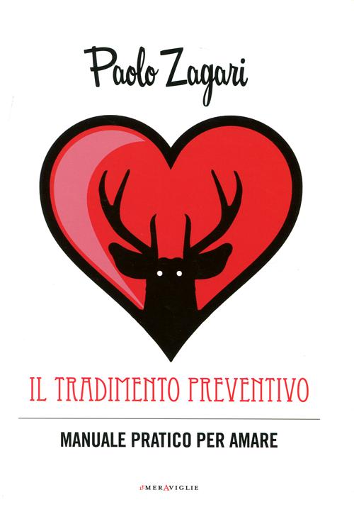 Il tradimento preventivo. Manuale pratico per amare