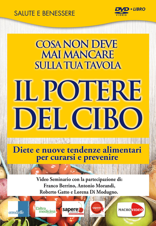 Il potere del cibo. Diete e nuove tendenze alimentari per curarsi e prevenire. DVD. Con libro