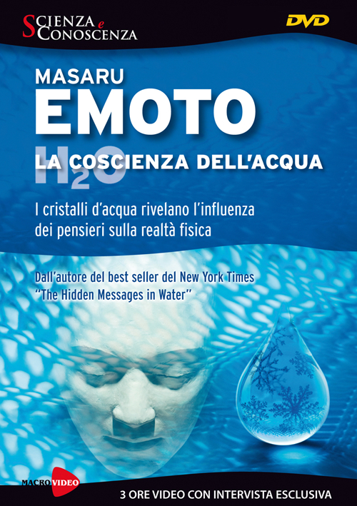 La coscienza dell'acqua. I cristalli d'acqua rivelano l'influenza dei pensieri. DVD