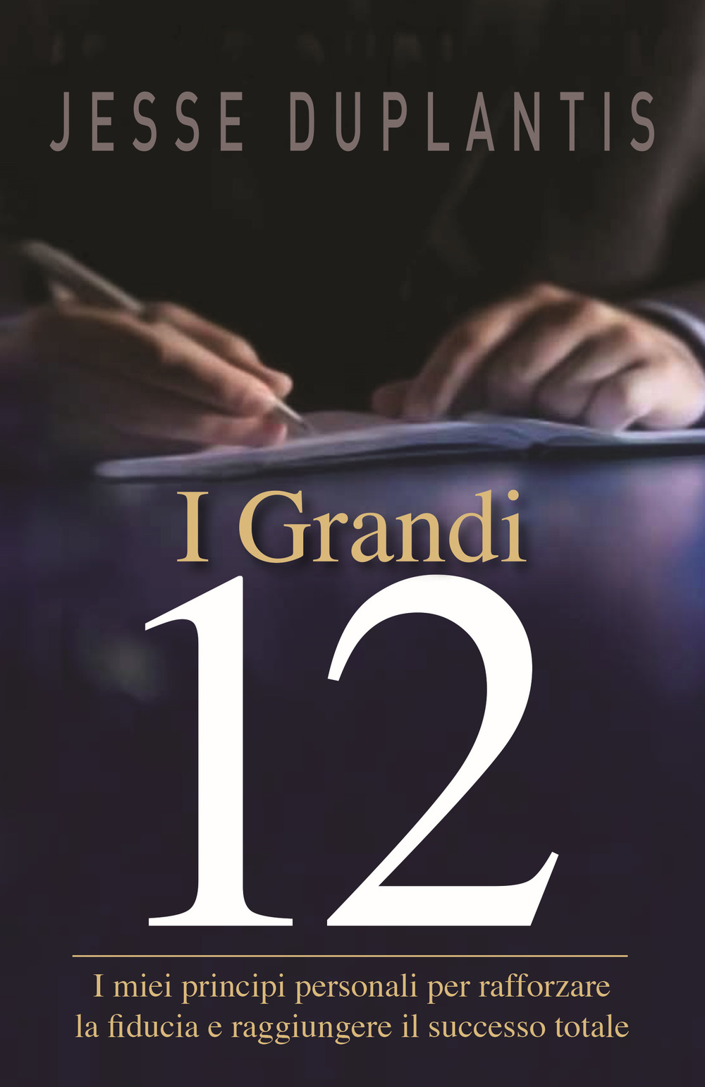 I grandi 12. I miei principi personali per rafforzare la fiducia e raggiungere il successo totale