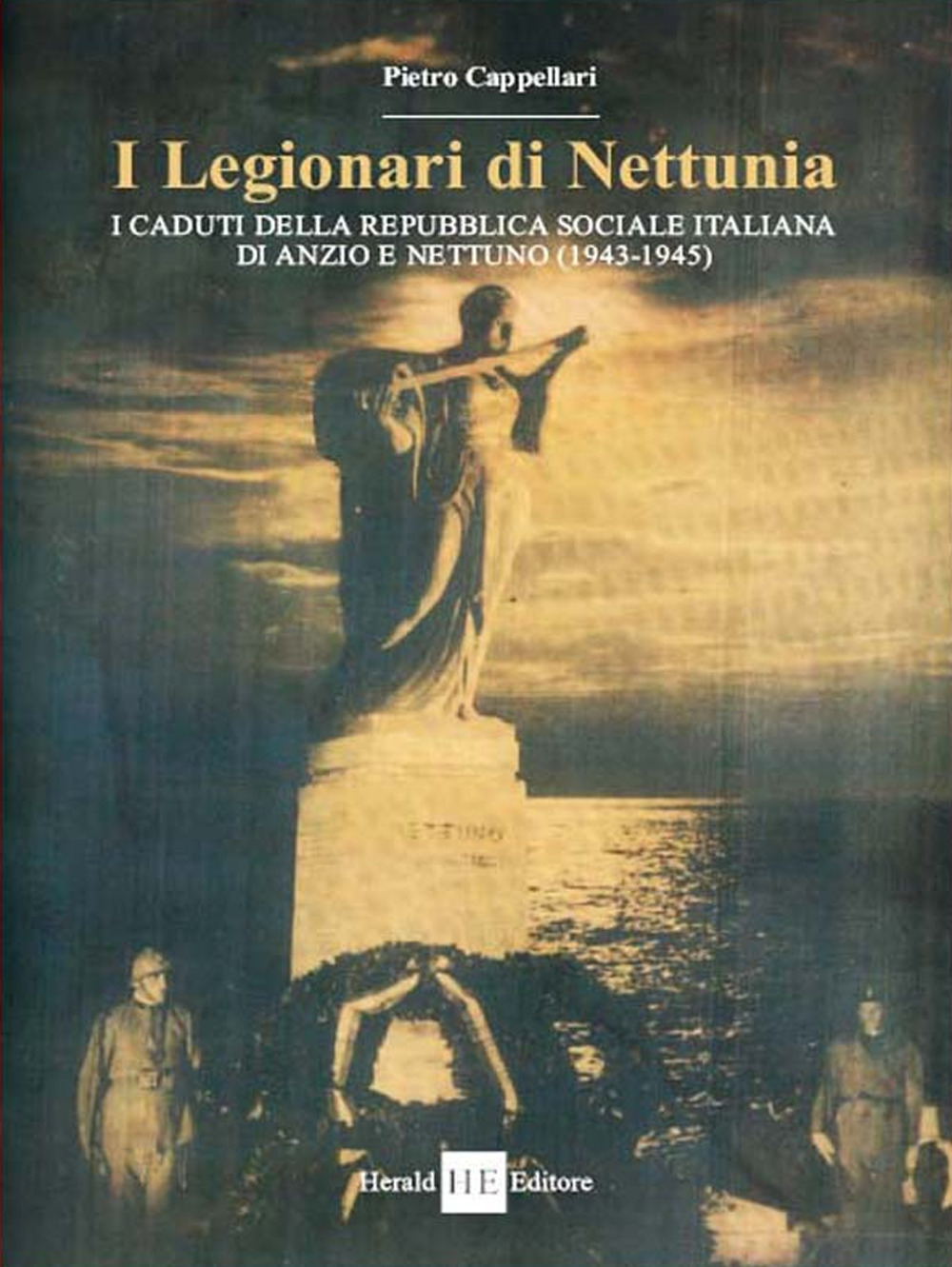 I legionari di Nettunia. I caduti della Repubblica sociale italiana di Anzio e Nettuno (1943-1945)