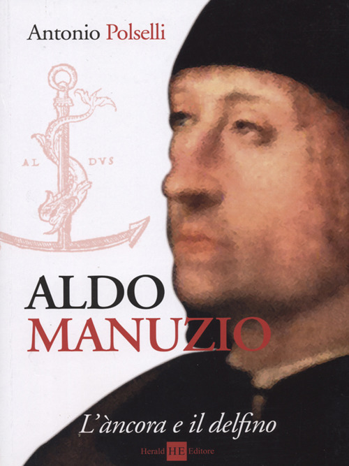 Aldo Manuzio. L'àncora e il delfino