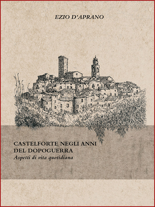 Castelforte negli anni del dopoguerra. Aspetti di vita quotidiana