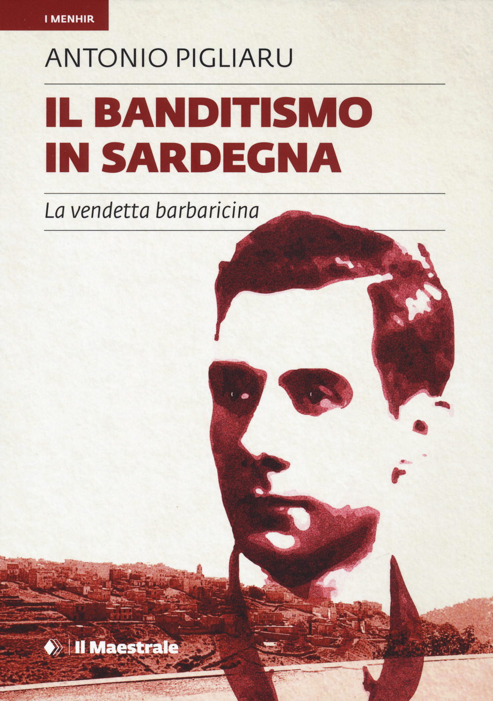 Il banditismo in Sardegna. La vendetta barbaricina