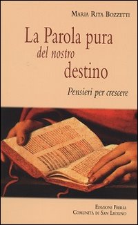 La parola pura del nostro destino. Pensieri per crescere