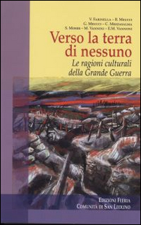 Verso la terra di nessuno. Le ragioni culturali della grande guerra