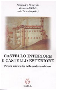 Castello interiore e castello esteriore. Per una grammatica dell'esperienza cristiana