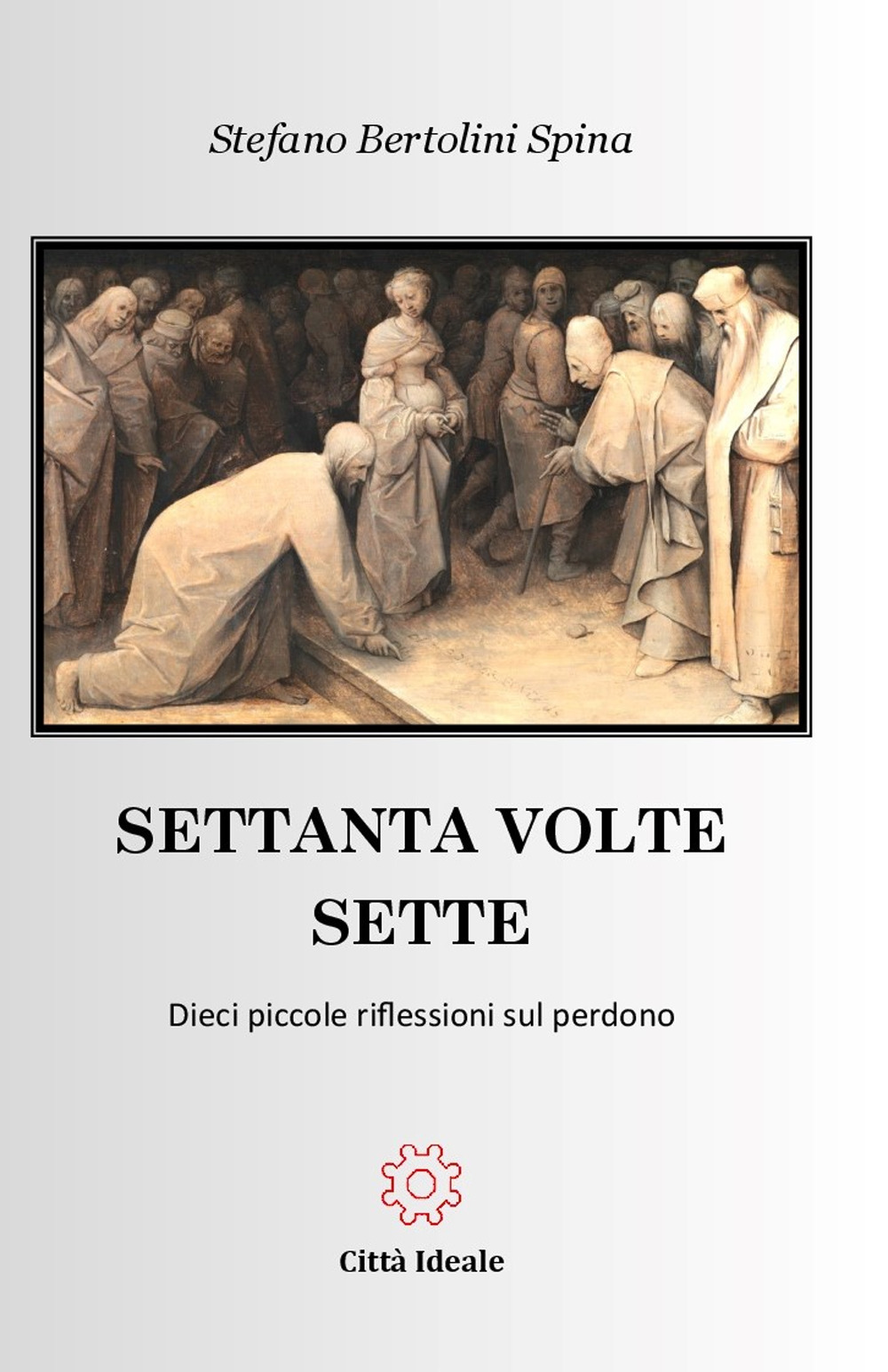 Settanta volte sette. Dieci piccole riflessioni sul perdono