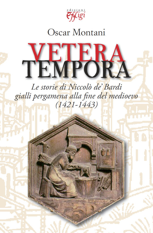 Vetera tempora. Le storie di Niccolò de Bardi gialli pergamena alla f ine del medioevo (1421-1443)