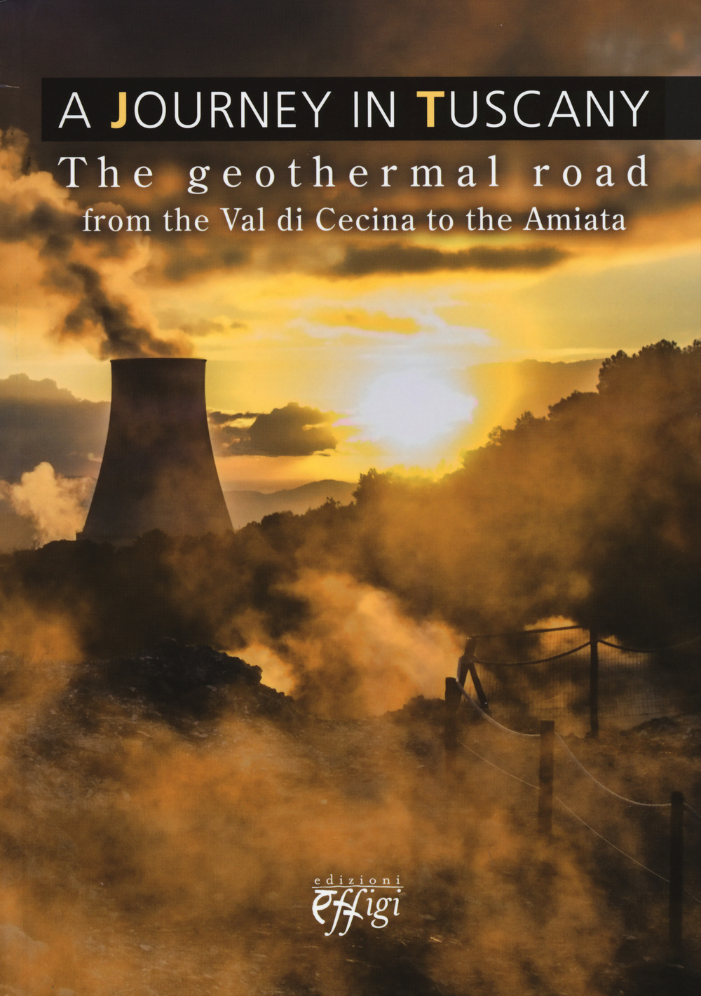 A Journey in Tuscany. The geothermal road from the val di Cecina to the Amiata