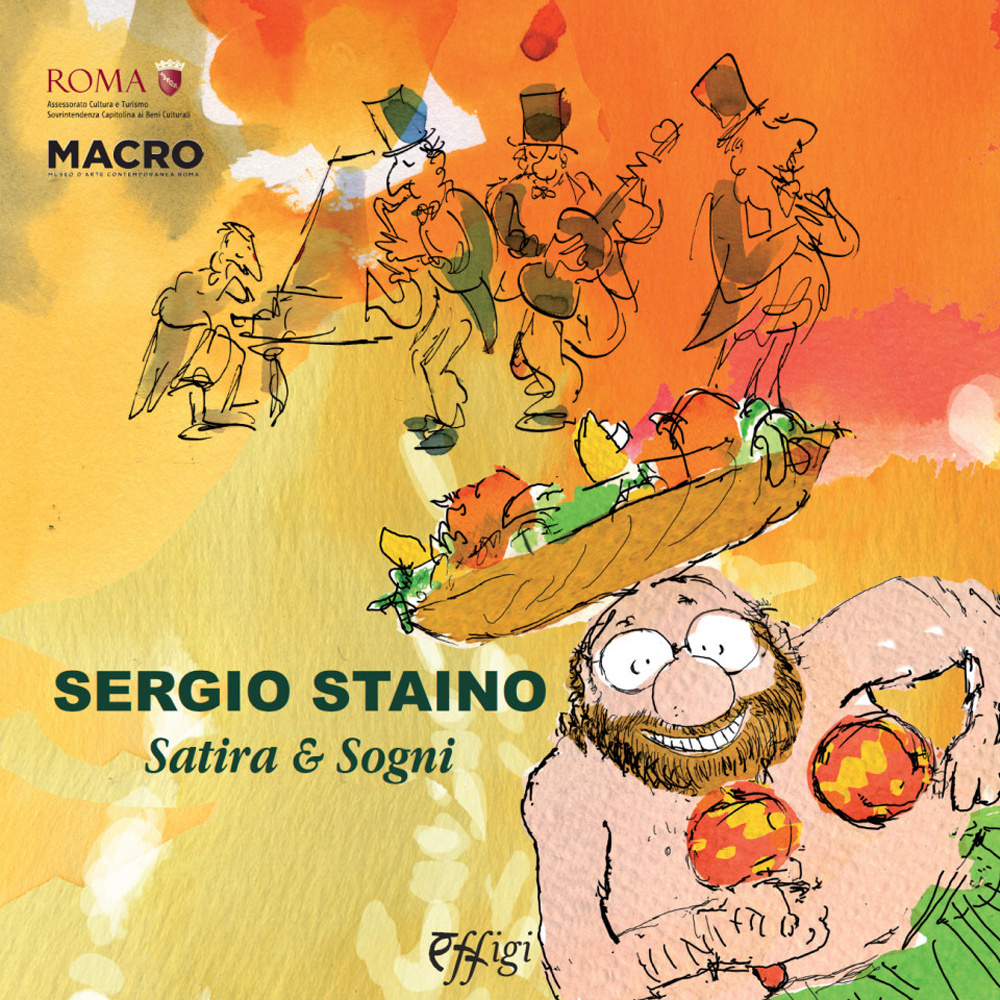 Sergio Staino. Satira & sogni. Catalogo della mostra (Roma, 6 maggio-23 agosto 2015). Ediz. illustrata